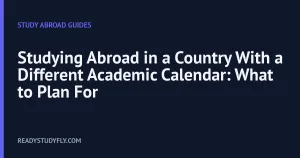 Studying Abroad in a Country With a Different Academic Calendar: What to Plan For cover image