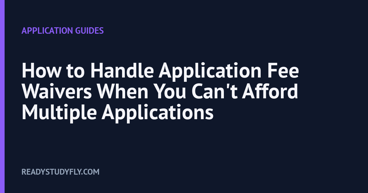 How to Handle Application Fee Waivers When You Can't Afford Multiple Applications cover image