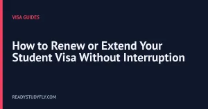 How to Renew or Extend Your Student Visa Without Interruption cover image