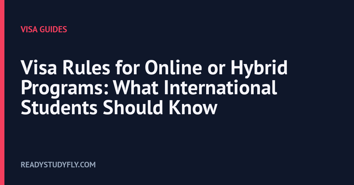 Visa Rules for Online or Hybrid Programs: What International Students Should Know cover image