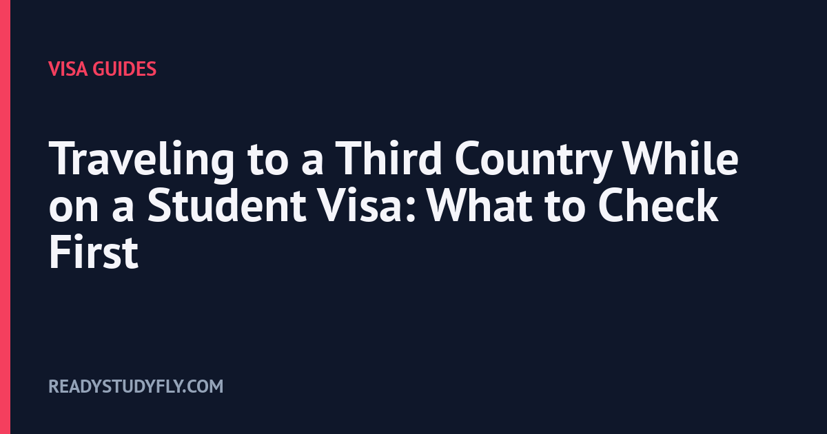Traveling to a Third Country While on a Student Visa: What to Check First cover image
