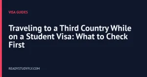 Traveling to a Third Country While on a Student Visa: What to Check First cover image