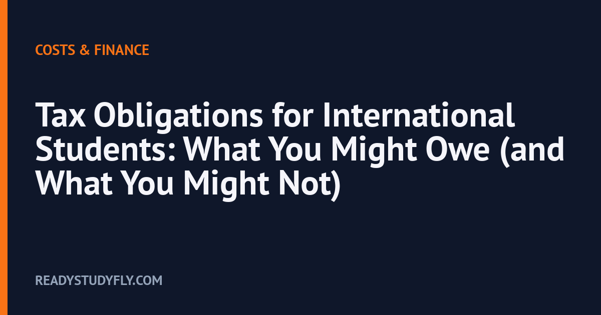 Tax Obligations for International Students: What You Might Owe (and What You Might Not) cover image