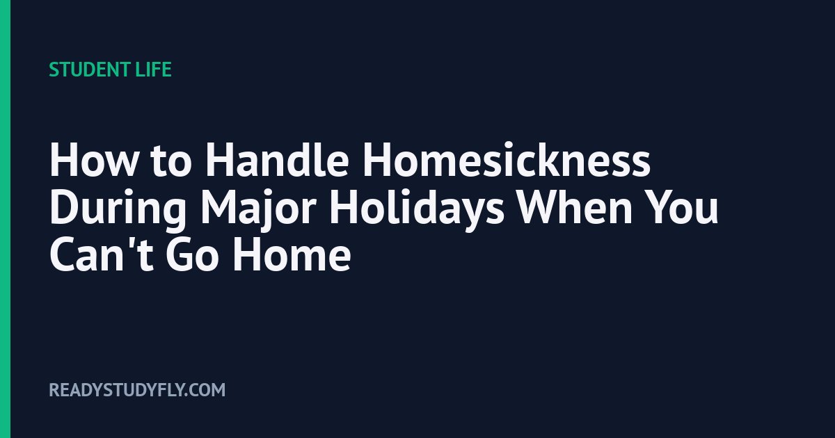 How to Handle Homesickness During Major Holidays When You Can't Go Home cover image