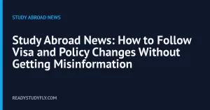 Study Abroad News: How to Follow Visa and Policy Changes Without Getting Misinformation cover image