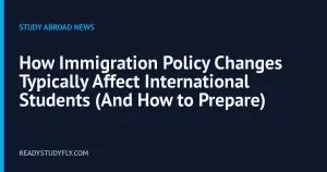 How Immigration Policy Changes Typically Affect International Students (And How to Prepare) cover image