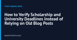 How to Verify Scholarship and University Deadlines Instead of Relying on Old Blog Posts cover image