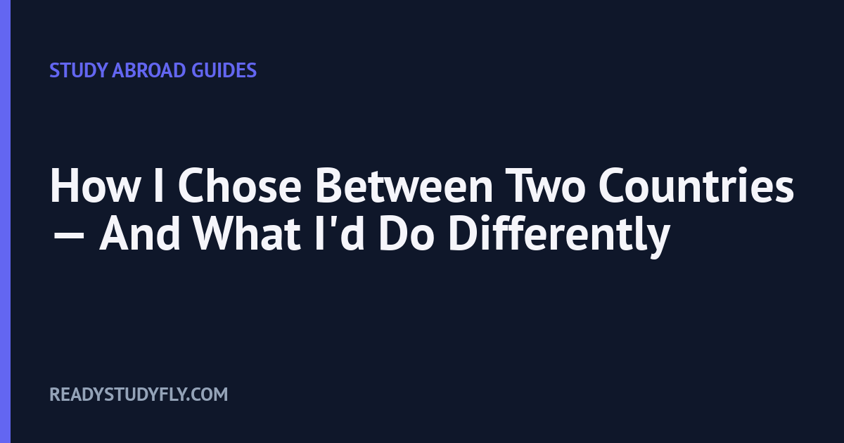 How I Chose Between Two Countries — And What I'd Do Differently cover image