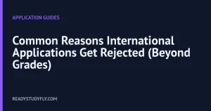 Common Reasons International Applications Get Rejected (Beyond Grades) cover image