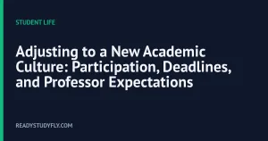 Adjusting to a New Academic Culture: Participation, Deadlines, and Professor Expectations cover image